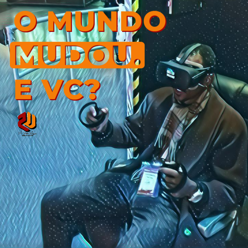 O Mundo Mudou. E&nbsp;Vc?